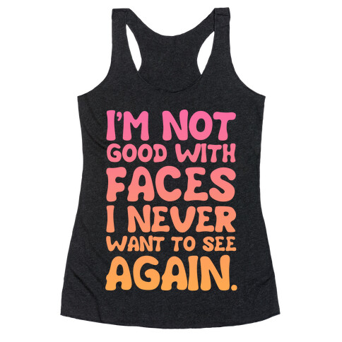 I'm Not Good With Faces Racerback Tank Top