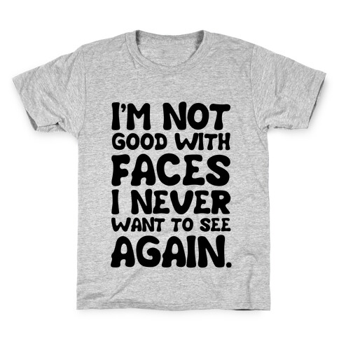 I'm Not Good With Faces Kids T-Shirt