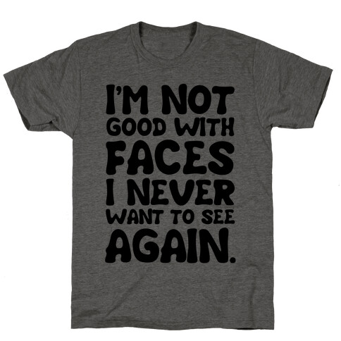 I'm Not Good With Faces T-Shirt