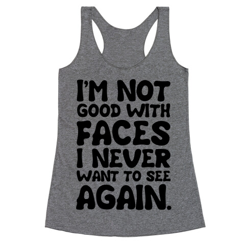 I'm Not Good With Faces Racerback Tank Top
