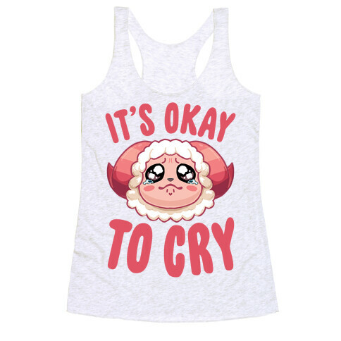 It's Okay To Cry Racerback Tank Top