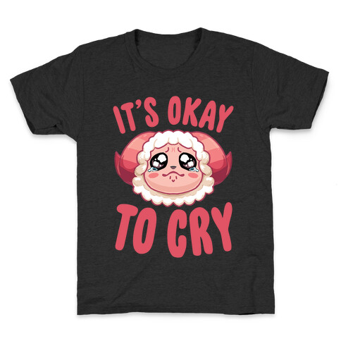 It's Okay To Cry Kids T-Shirt