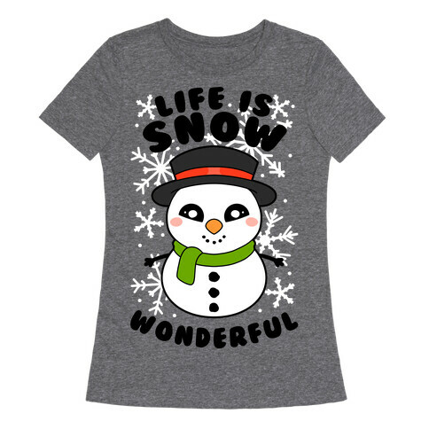 Life Is Snow Wonderful Womens T-Shirt