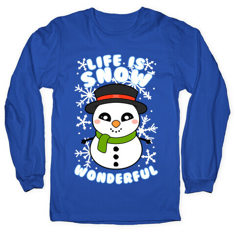 Life Is Snow Wonderful Long Sleeve T-Shirt