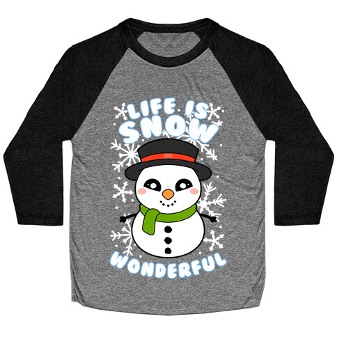 Life Is Snow Wonderful Baseball Tee