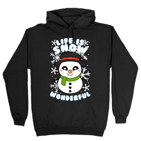 Life Is Snow Wonderful Hooded Sweatshirt