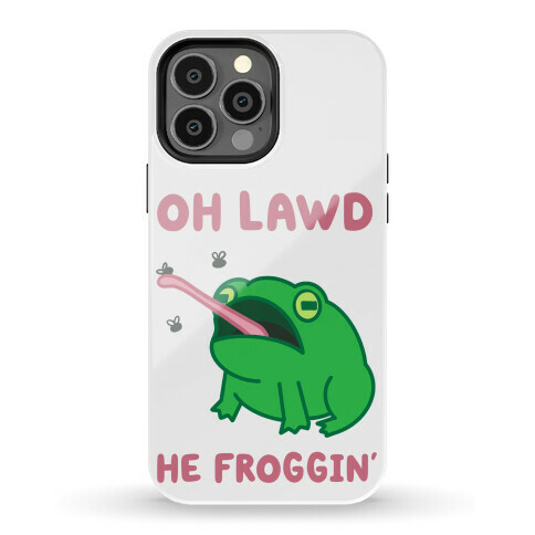 Oh Lawd He Froggin' Phone Case