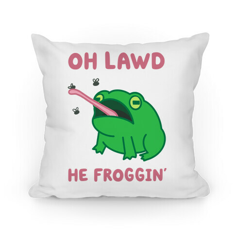 Oh Lawd He Froggin' Pillow