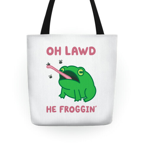 Oh Lawd He Froggin' Tote