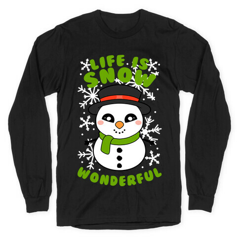 Life Is Snow Wonderful Long Sleeve T-Shirt