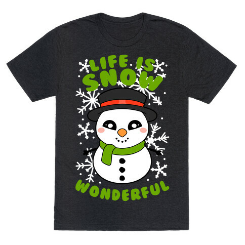 Life Is Snow Wonderful T-Shirt