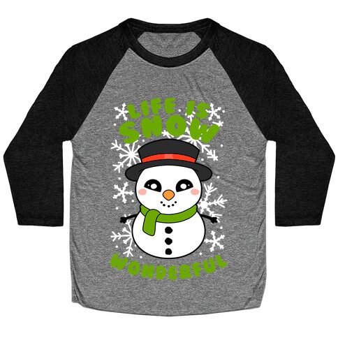 Life Is Snow Wonderful Baseball Tee