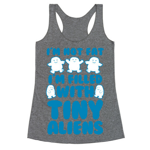 I'm Filled with Tiny Aliens Racerback Tank Top