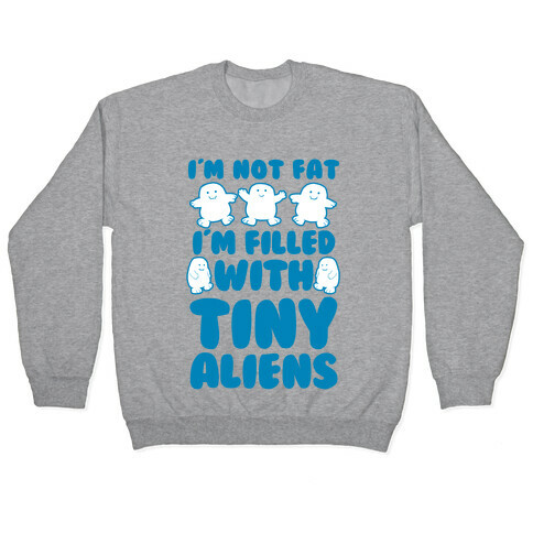 I'm Filled with Tiny Aliens Pullover