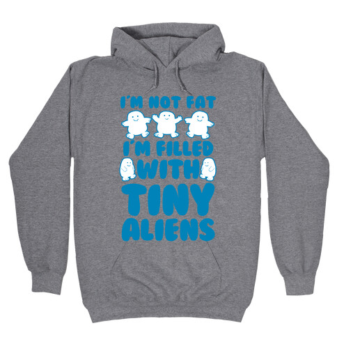I'm Filled with Tiny Aliens Hooded Sweatshirt