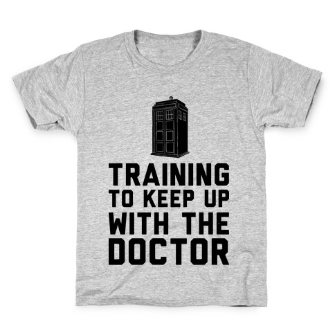 Training To Keep Up With The Doctor Kids T-Shirt