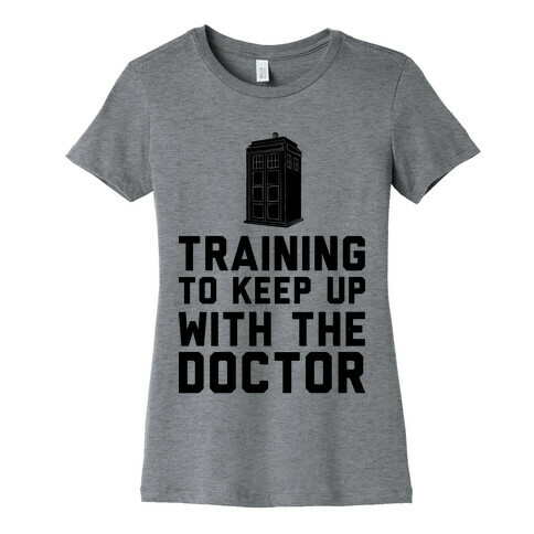 Training To Keep Up With The Doctor Womens T-Shirt