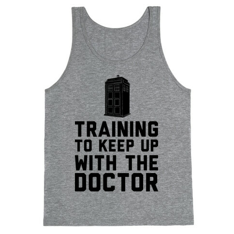 Training To Keep Up With The Doctor Tank Top