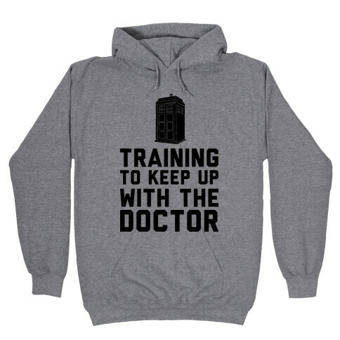 Training To Keep Up With The Doctor Hooded Sweatshirt