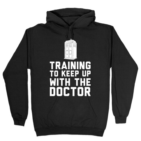 Training To Keep Up With The Doctor Hooded Sweatshirt
