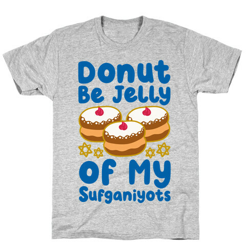 Donut Be Jelly Of My Sufganiyots T-Shirt