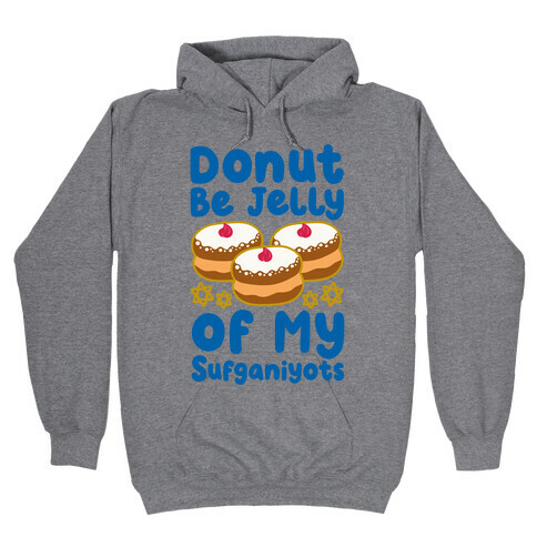 Donut Be Jelly Of My Sufganiyots Hooded Sweatshirt