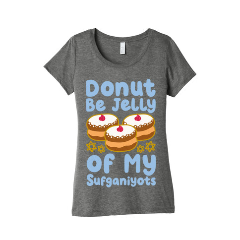 Donut Be Jelly Of My Sufganiyots Womens T-Shirt