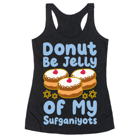 Donut Be Jelly Of My Sufganiyots Racerback Tank Top