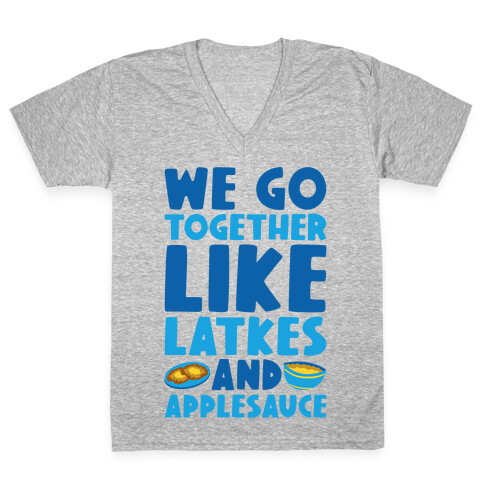 We Go Together Like Latkes And Applesauce V-Neck Tee Shirt