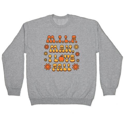 M.I.L.F. Man, I Love Fall Pullover