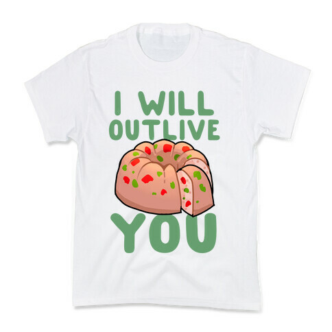 I Will Outlive You Kids T-Shirt