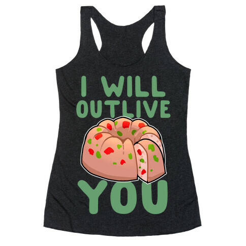 I Will Outlive You Racerback Tank Top
