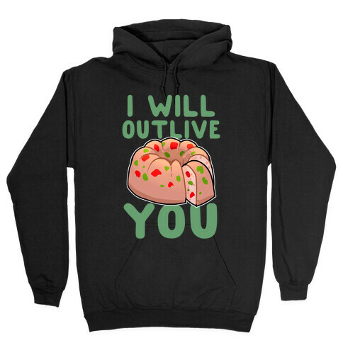 I Will Outlive You Hooded Sweatshirt