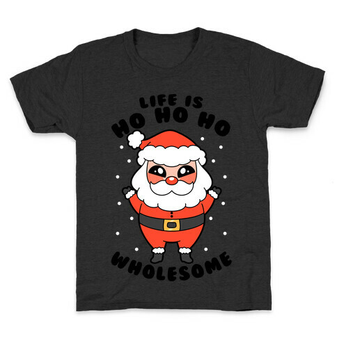 Life Is Ho Ho Ho Wholesome Kids T-Shirt