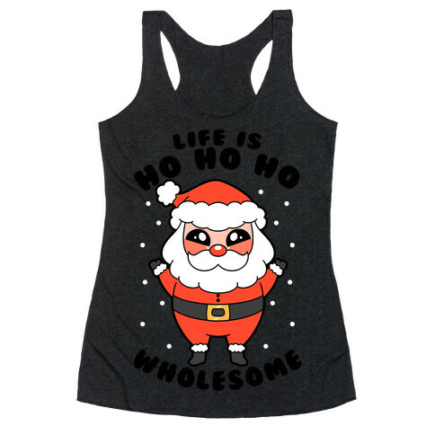 Life Is Ho Ho Ho Wholesome Racerback Tank Top