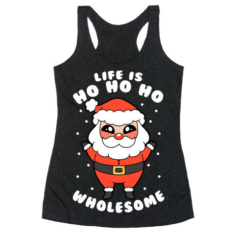 Life Is Ho Ho Ho Wholesome Racerback Tank Top