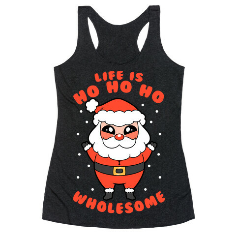 Life Is Ho Ho Ho Wholesome Racerback Tank Top