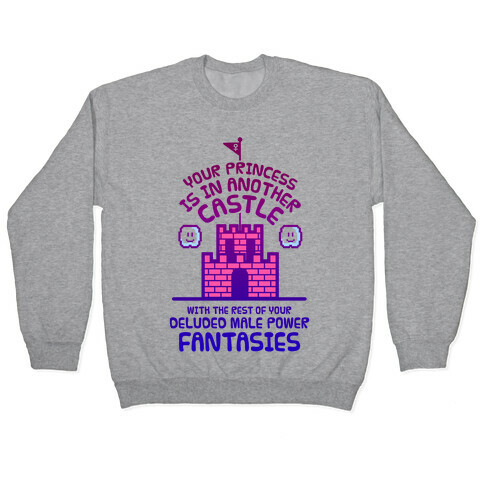 Your Princess Is In Another Castle Pullover