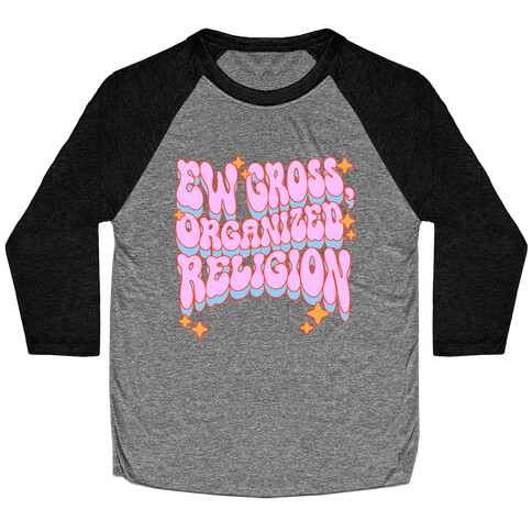 Ew Gross, Organized Religion Baseball Tee