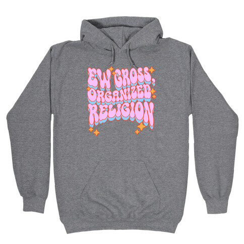 Ew Gross, Organized Religion Hooded Sweatshirt
