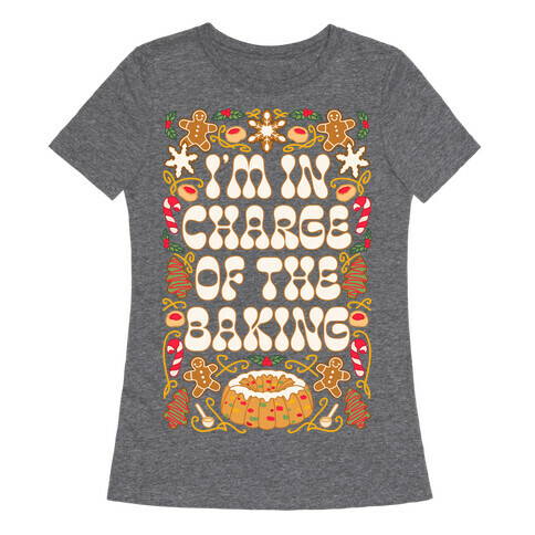 I'm In Charge Of the Baking (Christmas) Womens T-Shirt