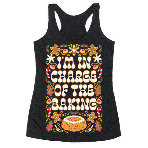 I'm In Charge Of the Baking (Christmas) Racerback Tank Top