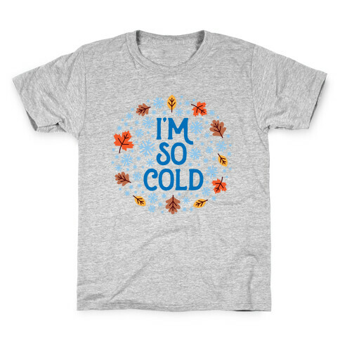 I'm So Cold (Leaves and Snow) Kids T-Shirt