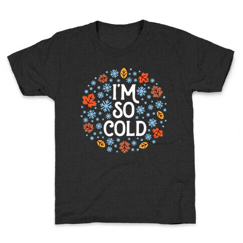 I'm So Cold (Leaves and Snow) Kids T-Shirt