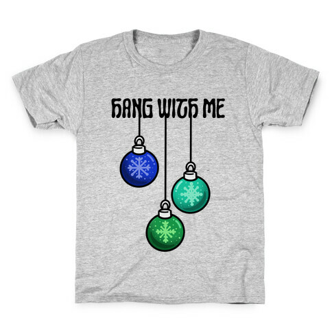 Hang With Me Ornaments Kids T-Shirt