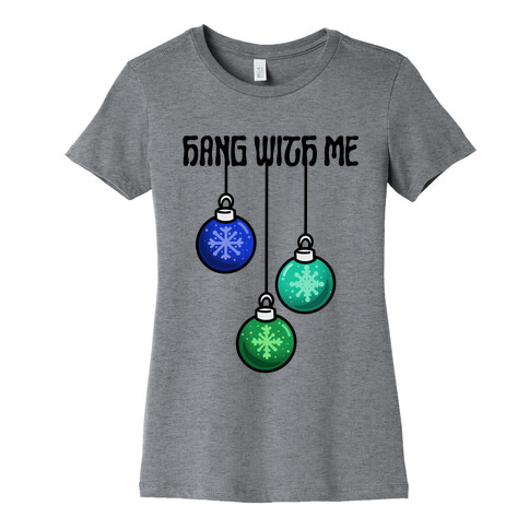 Hang With Me Ornaments Womens T-Shirt