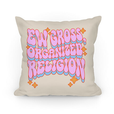 Ew Gross, Organized Religion Pillow