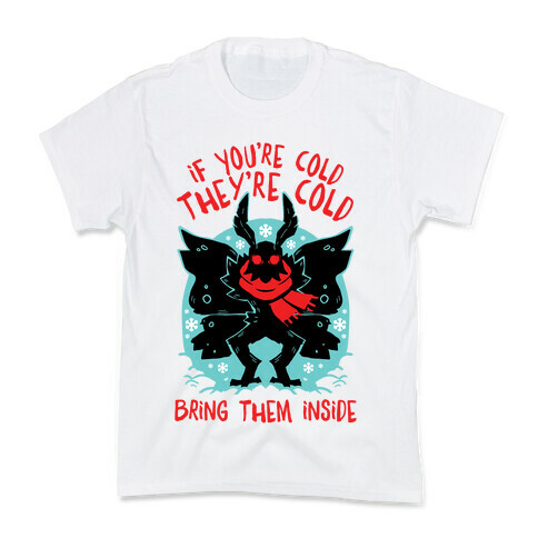 If You're Cold, They're Cold, Bring Them Inside Kids T-Shirt