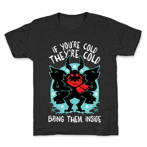 If You're Cold, They're Cold, Bring Them Inside Kids T-Shirt