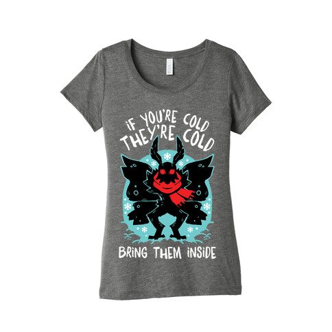 If You're Cold, They're Cold, Bring Them Inside Womens T-Shirt